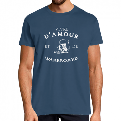 T-SHIRT VIVRE D'AMOUR ET DE WAKEBOARD POUR HOMME
