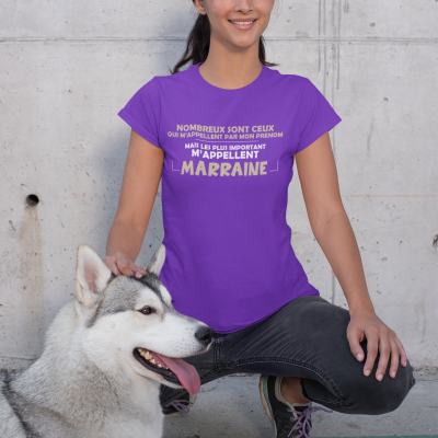 T-SHIRT LES PLUS IMPORTANTS M'APPELLENT MARRAINE...