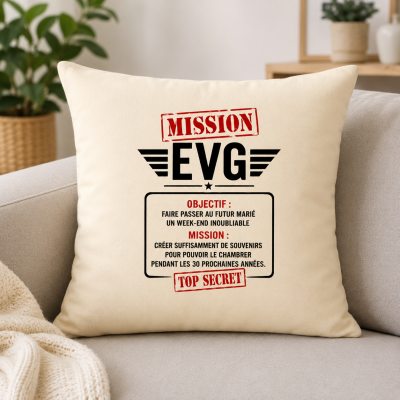 Coussin EVG 40 x 40 cm – Mission EVG – Cadeau Enterrement de Vie de Garçon