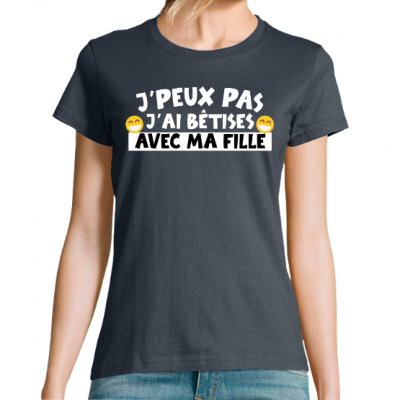  T-shirt “J’peux pas j’ai bêtises avec ma fille” – Cadeau humoristique maman