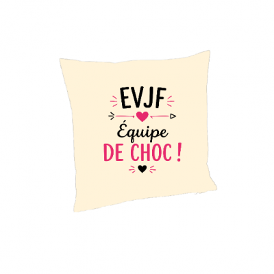 Coussin EVJF 40 x 40 cm – Équipe de Choc – Enterrement de Vie de Jeune Fille