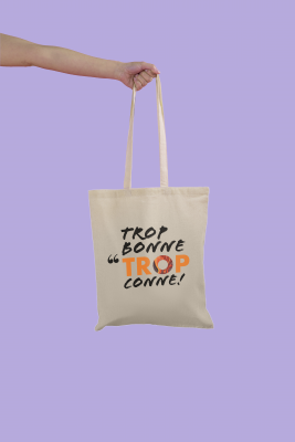 TOTE BAG Trop bonne trop conne