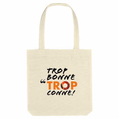 TOTE BAG Trop bonne trop conne