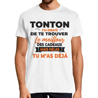 T-shirt tonton on a essayé de te trouver le meilleur cadeau...
