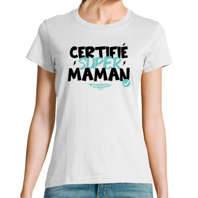 T-shirt certifiée super maman– Cadeau Humoristique et Complice