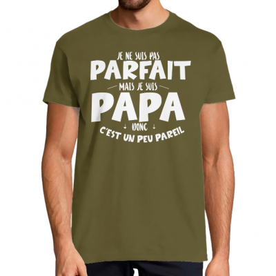 T-SHIRT JE NE SUIS PAS PARFAIT MAIS JE SUIS PAPA...Cadeau humoristique et affectif