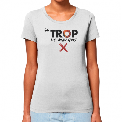 T-SHIRT FEMME TROP DE MACHOS