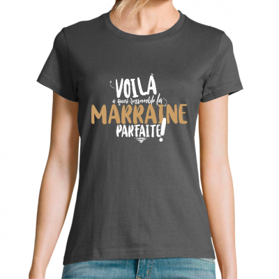 T-SHIRT VOILA À QUOI RESSEMBLE LA MARRAINE PARFAITE