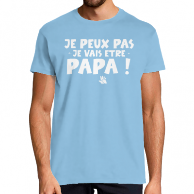 T-SHIRT JE PEUX PAS JE VAIS ÊTRE PAPA