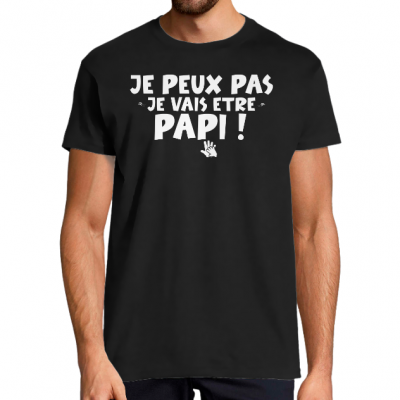 T-SHIRT JE PEUX PAS JE VAIS ÊTRE PAPI