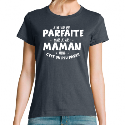 T-shirt je ne suis pas parfaite mais je suis maman...