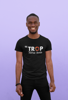 T-SHIRT TROP A COMPLETER