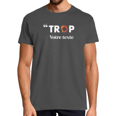 T-SHIRT TROP A COMPLETER