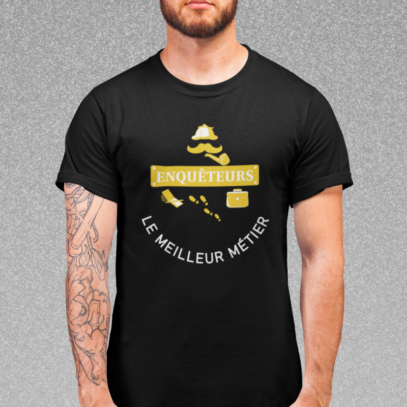 T-SHIRT ENQUÊTEURS LE MEILLEUR MÉTIER POUR HOMME