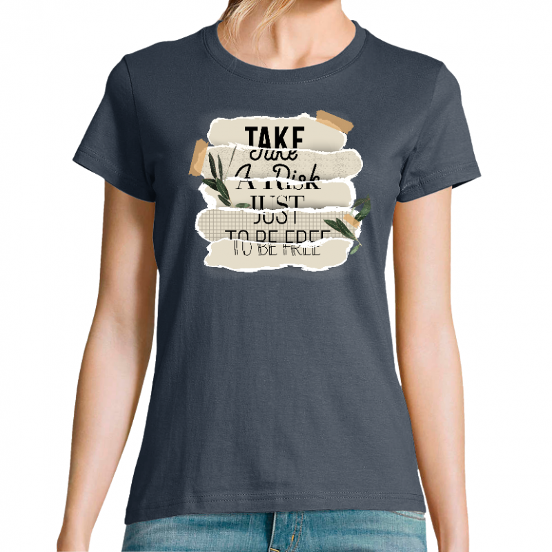 Face TAKE A RISK JUST TO BE FREE - T-SHIRT FEMME