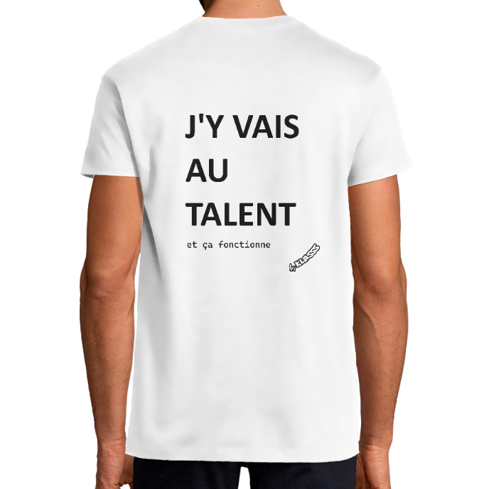 T-shirt Homme HUMOUR KLASSS "J'Y VAIS AU TALENT ... et ça fonctionne" col rond 