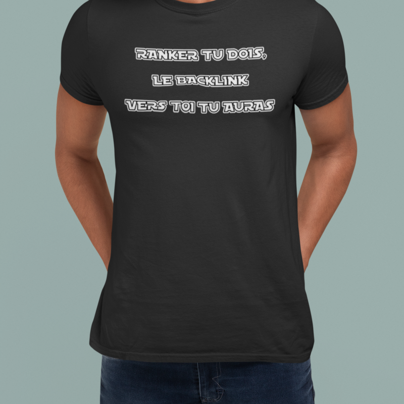 T-SHIRT RANKER TU DOIS, LE BACKLINK VERS TOI TU AURAS