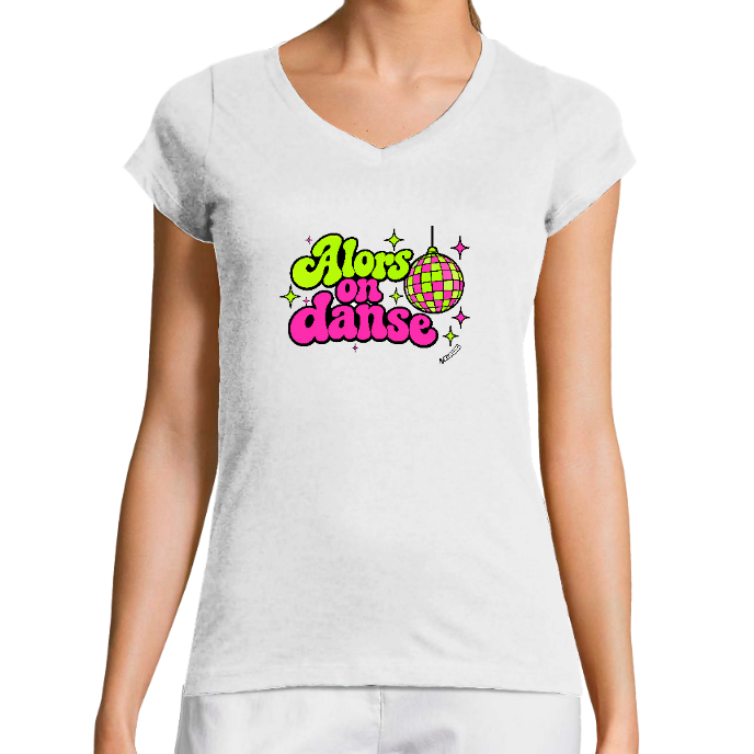 T-shirt FEMME KLASSS  "ALORS ON DANSE" , coupe ajustée