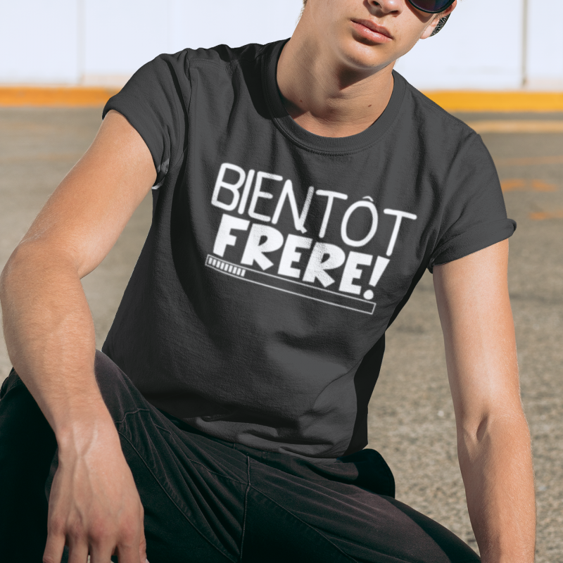 T-SHIRT BIENTÔT FRÈRE