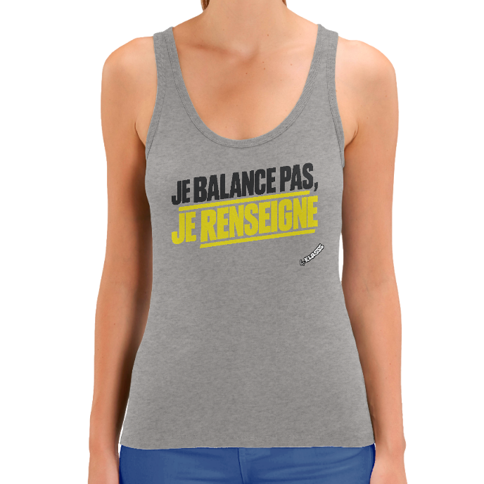 Débardeur FEMME KLASSS HUMOUR "JE BALANCE PAS, JE RENSEIGNE" 