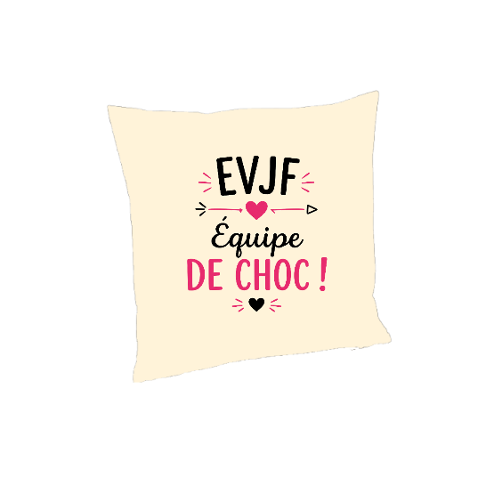 Coussin EVJF 40 x 40 cm – Équipe de Choc – Enterrement de Vie de Jeune Fille