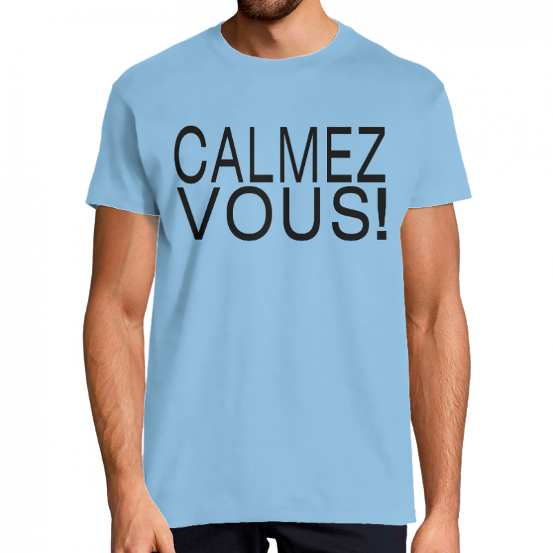 T-shirt Calmez vous!