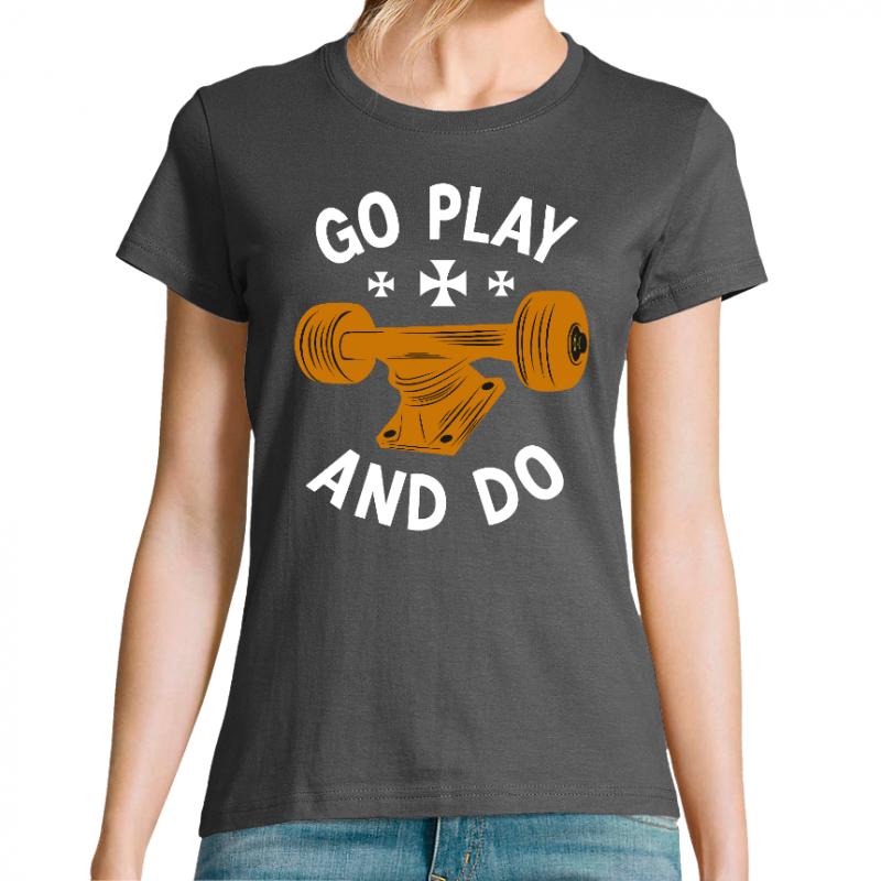 T-SHIRT GO PLAY AND DO FEMME