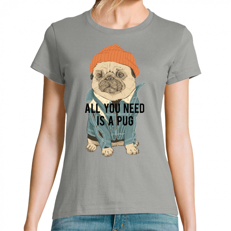 ALL YOU NEED IS A PUG - FEMME