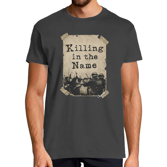 T-SHIRT HOMME "KILLING IN THE NAME" KLASSS style Punk Rock, col rond 190 gr