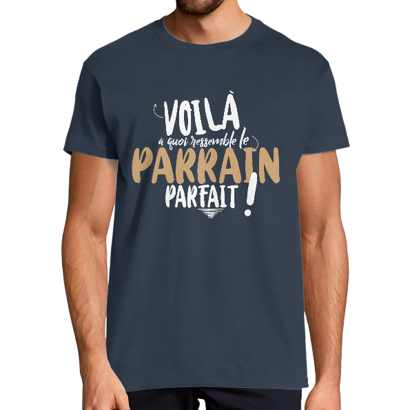 T-SHIRT VOILA À QUOI RESSEMBLE LE PARRAIN PARFAIT