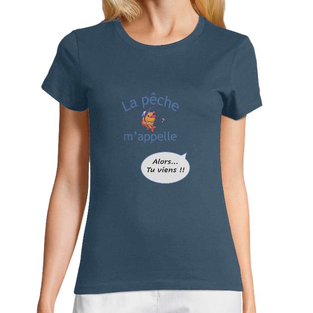T-shirt Femme Bio – La pêche m'appelle... Alors tu viens !!