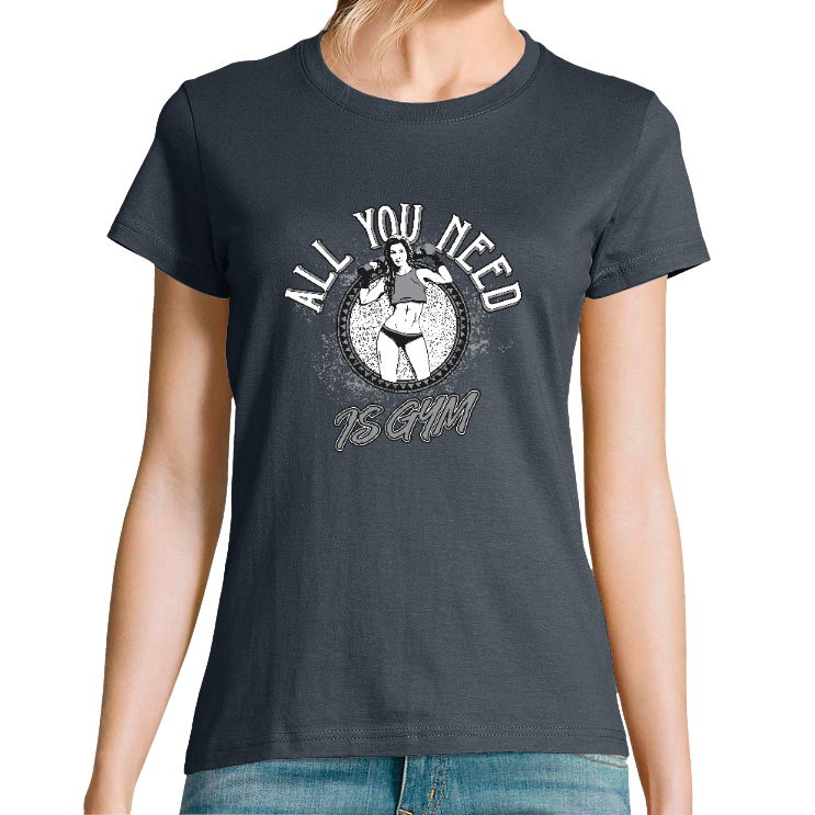 T-SHIRT ALL YOU NEED IS GYM FEMME