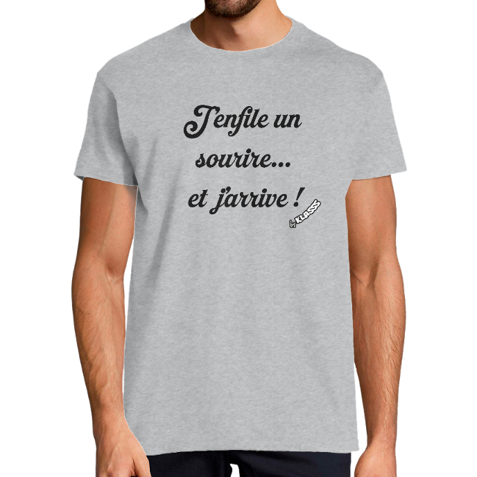 T-SHIRT HOMME KLASSS Humour "J'enfile une sourire... Et j'arrive !" Col rond