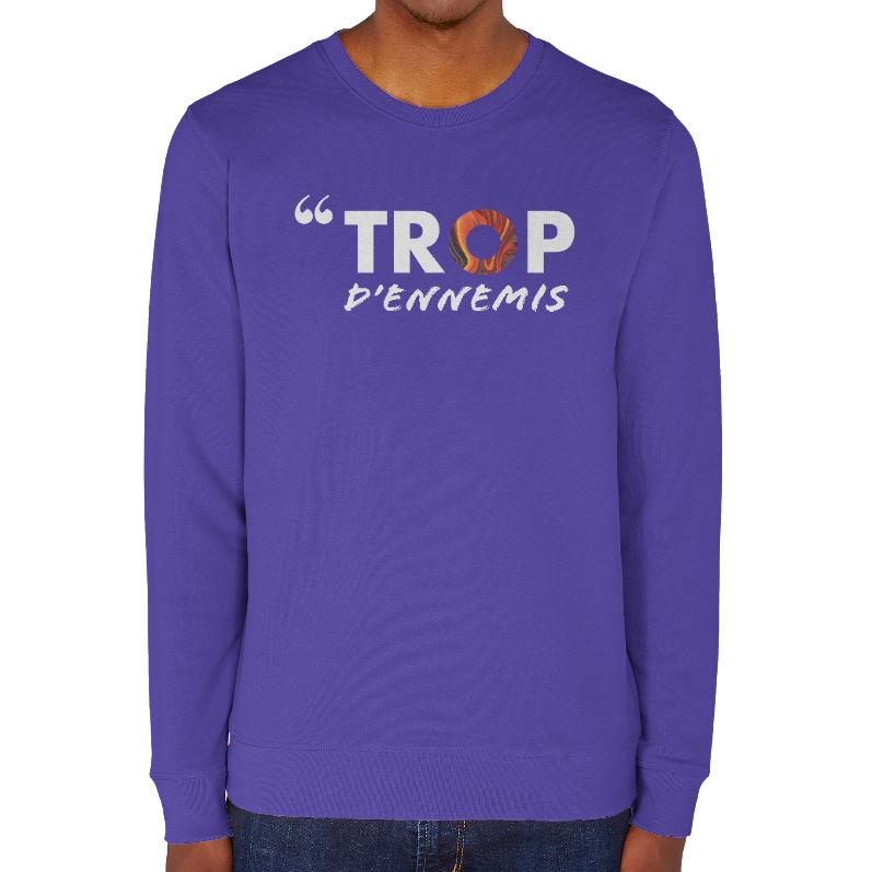 SWEAT-SHIRT - TROP D'ENNEMIS