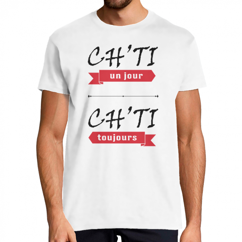 Face CH'TI UN JOUR CH'TI TOUJOURS - T-SHIRT HOMME