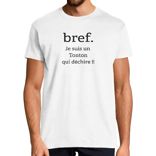 T-SHIRT BREF. TONTON DÉCHIRE !! – Cadeau Humour Pop Culture