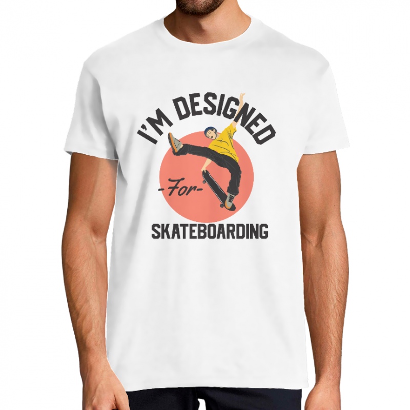 T-SHIRT I'M DESIGNED FOR SKATEBOARDING HOMME