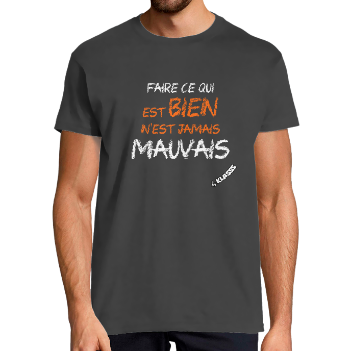 T-shirt Homme Collection "Faire ce qui est bien n'est jamais MAUVAIS" KLASSS col rond 150 gr 