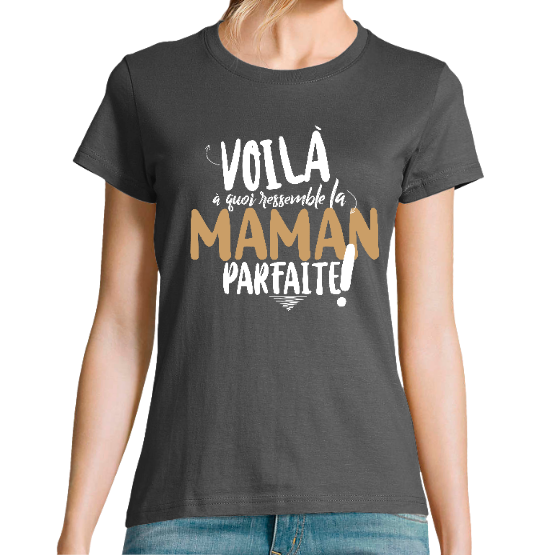 T-shirt Voila à Quoi Ressemble la maman Parfaite