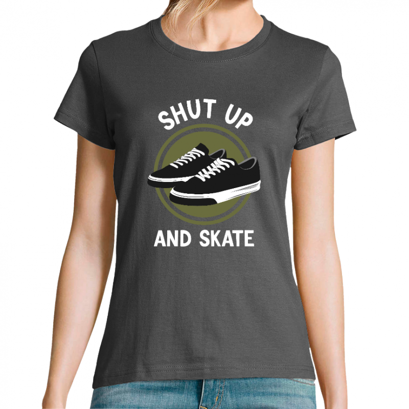 T-SHIRT SHUT UP AND SKATE FEMME