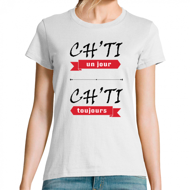 Face CH'TI UN JOUR CH'TI TOUJOURS - T-SHIRT FEMME