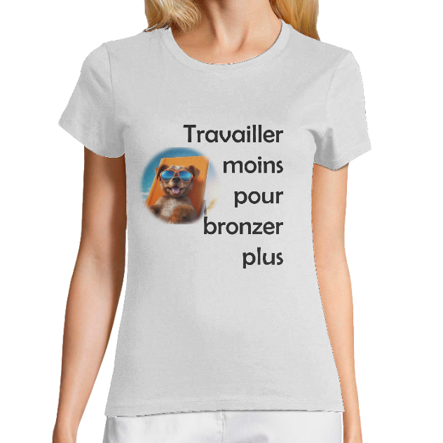 T-shirt Bio Femme – Travailler moins pour bronzer plus