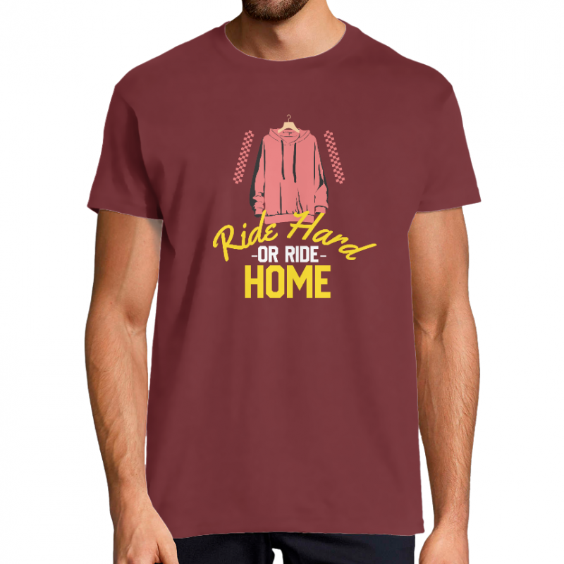 T-SHIRT RIDE HARD OR RIDE HOME HOMME