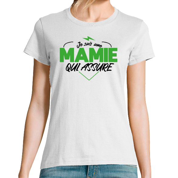 Face T-SHIRT JE SUIS UNE MAMIE QUI ASSURE