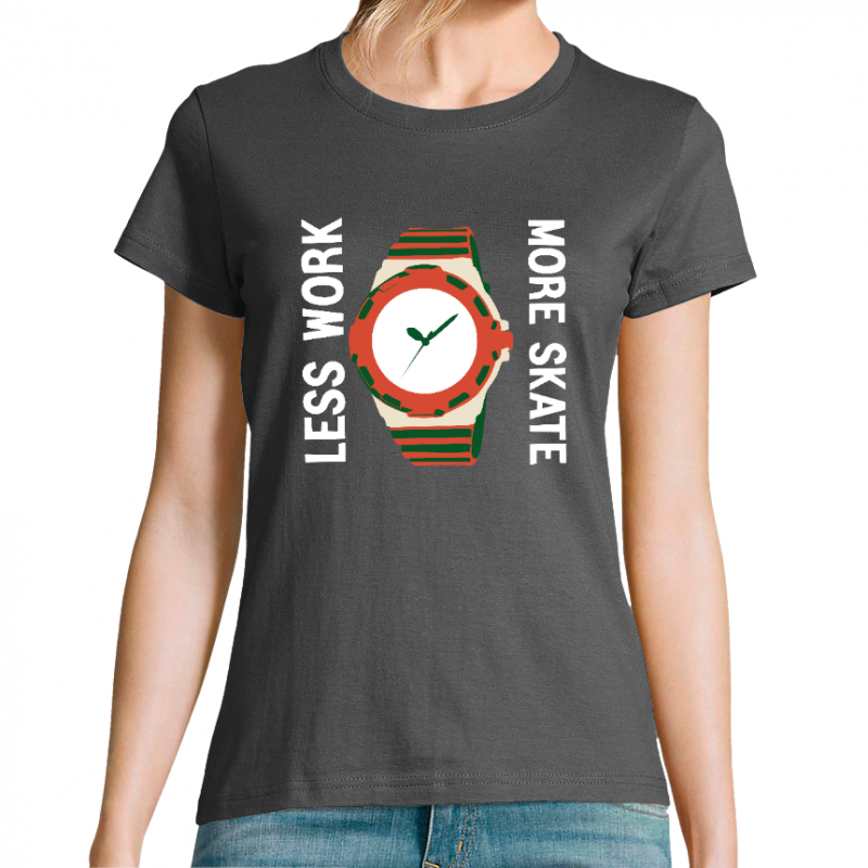 T-SHIRT LESS WORK MORE SKATE FEMME