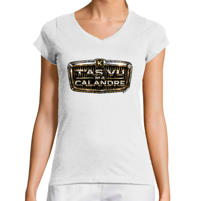 T-SHIRT FEMME COL V KLASSS "T'AS VU LA CALANDRE" - Coupe très ajustée