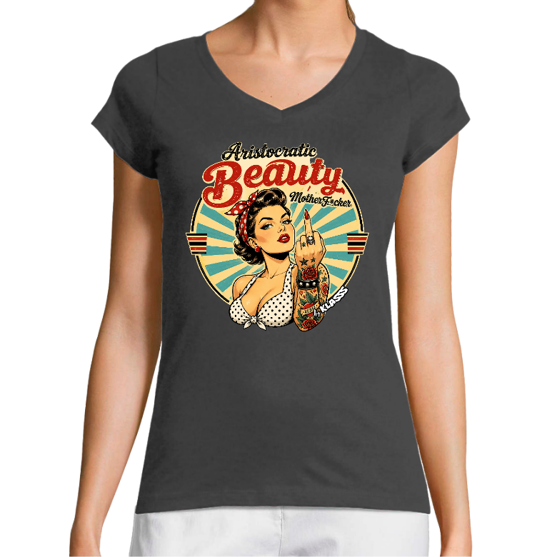 T-SHIRT FEMME COL V KLASSS "ARISTOCRATIC BEAUTY MOTHERF*CKER" - Coupe très ajustée, design VINTAGE PIN-UP