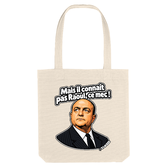 TOTE BAG KLASSS VINTAGE Cinéma "Mais il connait pas Raoul, ce mec !"
