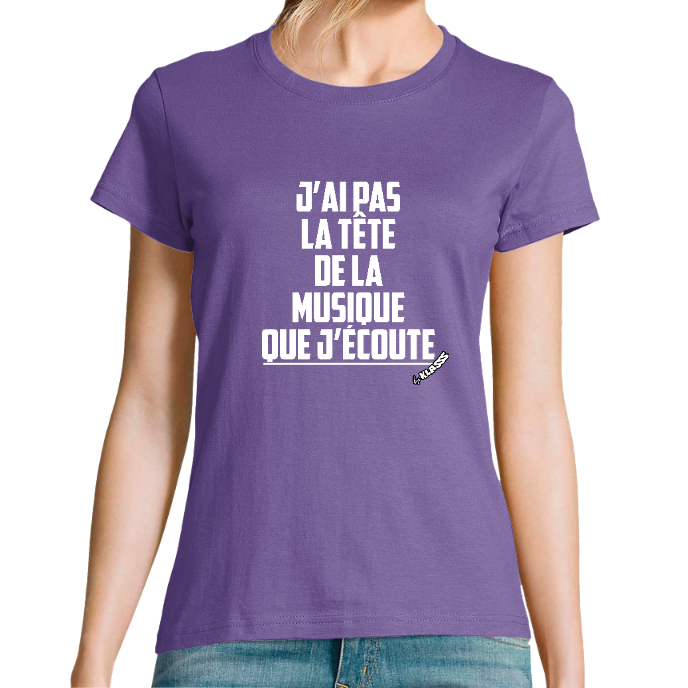 T-SHIRT FEMME COL Rond KLASSS "J'AI PAS LA TÊTE DE LA MUSIQUE QUE J'ECOUTE" - Coupe confortable, design Original