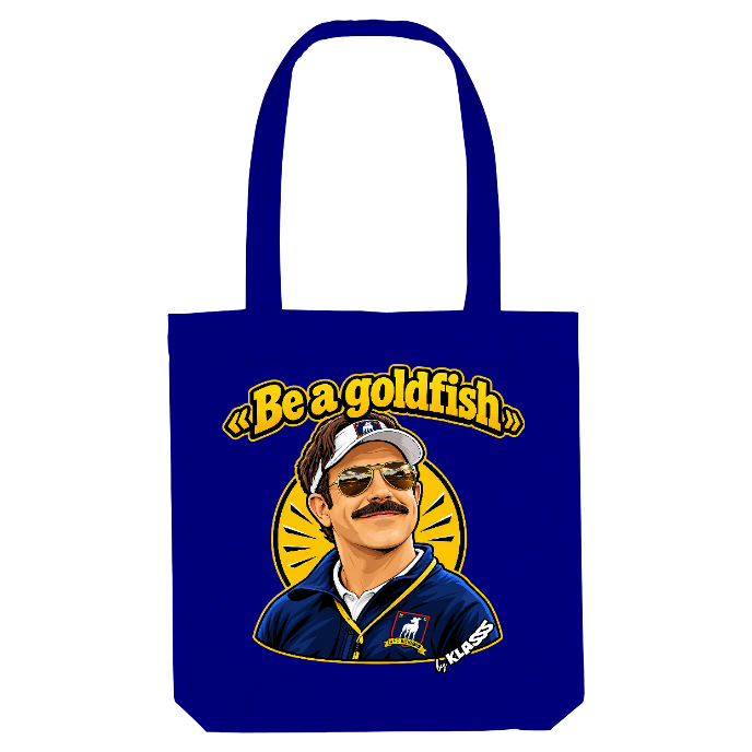 TOTE BAG KLASSS Serie TV Humour "Be a goldfish", Soi un poisson rouge, style Original